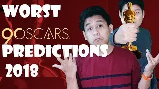 Worst Oscar Predictions 2018!