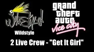 GTA: Vice City - Wildstyle | 2 Live Crew - 