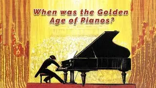 When was the Golden Age of Pianos?