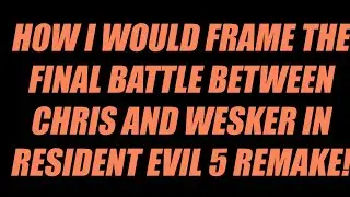 How I would Remake the Chris Wesker final battle   What Resident Evil can learn from TEKKEN