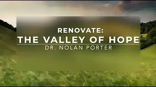 Renovate: The Valley of Hope | Dr. Nolan Porter | University Heights Baptist Church