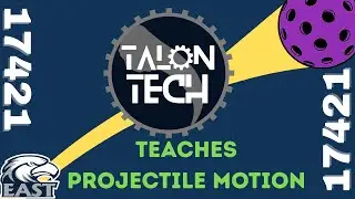Talon Tech Teaches Projectile Motion