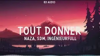 Naza, SDM, Ing&eacute;nieurfull - Tout Donner (TikTok Trending Guitar Remix) (8D Audio)