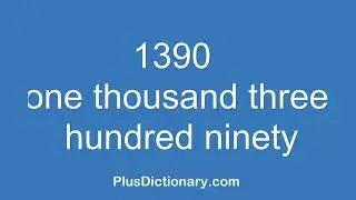 How to pronounce or say one thousand three hundred ninety - 1390 ? Pronunciation - English