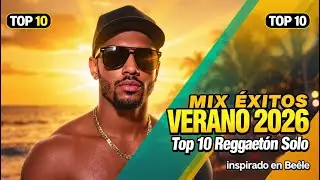 MIX ÉXITOS VERANO 2026 ~ Top 10 Reggaetón Solo (inspirado en Beéle)