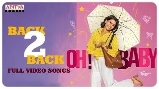 Oh Baby Back 2 Back Full Video Songs || Samantha Ruth Prabhu | Naga Shaurya || Mickey J Meyer