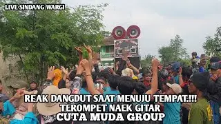REAK DANGDUT SAAT MENUJU TEMPAT.!!! TEROMPET NAEK GITAR DOGDOG KOMBINASI 💥 CUTA MUDA GROUP