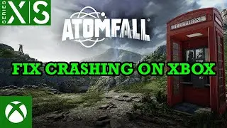 How To Fix Atomfall Crashing at Startup On Xbox (Series X|S)