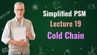 Simplified PSM lecture 19 / Cold Chain