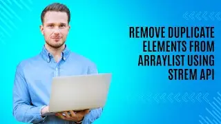 How to Remove Duplicates from List in Java by Using Stream API