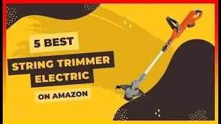 ✅ Best String Trimmer Electric on Amazon ➡️ Top 5 Tested & Buying Guide