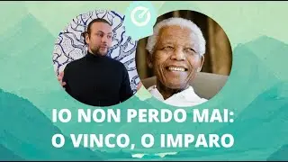 Io non perdo mai: o vinco, o imparo | Sei capace a imparare dalle sconfitte?