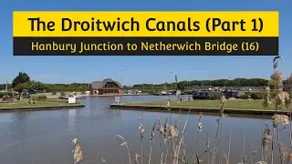 Walking The Droitwich Canals (Part 1) and A Walk Around Droitwich Spa