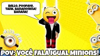 História Roblox POV: Você Fala Igual Os Minions Do Malvado Favorito!