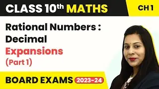 Rational Numbers : Decimal Expansions (Part 1) - Real Numbers | Class 10 Maths | CBSE 2024-25