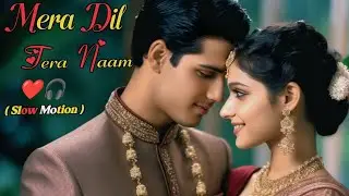 Mera Dil Tera Naam | Romantic Love Song 2025 | Bollywood Slow Motion Song | New Romantic Song SunoAI