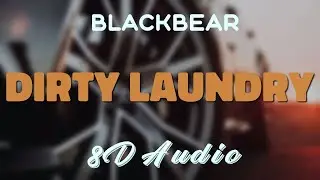 blackbear - Dirty Laundry [8D AUDIO]