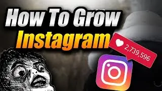 HOW TO GROW YOUR INSTAGRAM ACCOUNT | ORGANICALLY | 2018