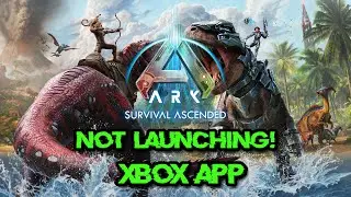 Fix Ark Survival Ascended Not Launching On Xbox App/Microsoft Store Error On Windows 11/10 PC