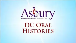 Asbury United Methodist Church DC 2022 Oral History Showcase
