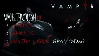 Vampyr | Walkthrough 18 - Main Quests, Boss Battle & ENDING
