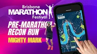 Brisbane Marathon 2024 Recon Run | Pre-Race Course Preview | Mighty Mark