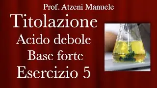 Titolazione acido debole base forte - Esercizio 5 @Lezioni del Prof. Atzeni