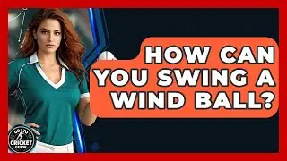 How Can You Swing A Wind Ball? - Go-To Cricket Guide