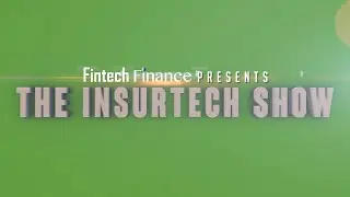 Fintech Finance Presents: The Insurtech Show Episode 1.05 - Collaboration in Insurtech