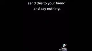 Send this to your friend  and say nothing