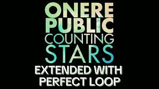 @OneRepublic Counting stars (extended with perfect loop)