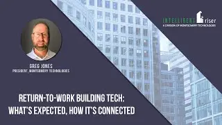 Return-to-Work Building Tech: What&rsquo;s Expected, How It&rsquo;s Connected