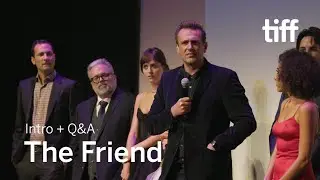 THE FRIEND Cast and Crew Q&A | TIFF 2019