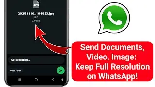 Send Documents, HD Videos/Photos on WhatsApp: Keep Full Resolution, No Quality Loss