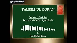 Taleem Ul Quran, Surah Al-Maida, Ayah 81-88, Day 11, Part 1, By Prof. Khalida Samar