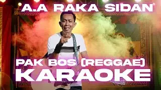 VERSI KARAOKE | A.A Raka Sidan - Pak Bos | Reggae Version | NADA RENDAH