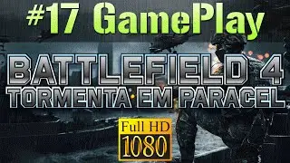 GamePlay - Battlefield 4 | Multiplayer | Mapa: Tormenta em Paracel [1080p60]