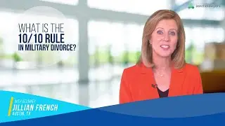 What is the 10-10 Rule in Military Divorce? Texas Family Law Attorney Explains