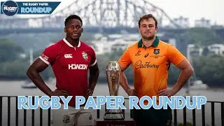 RUGBY PAPER ROUNDUP | BIG British & Irish Lions v Wallabies Preview + Game & Series Predictions