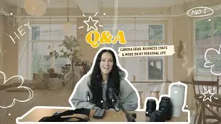 Q&A: my camera gear, presets, and business & personal life chats!