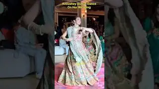 Anoushey Ashraf Dance On Her Wedding | Part 2 | #anousheyashraf #weddingdance #shorts #dance
