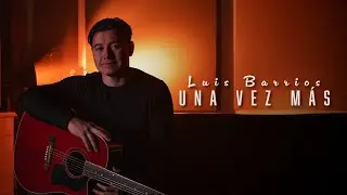 Luis Barrios - Una vez mas  (Videoclip Oficial)