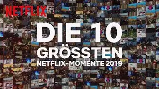 Die 10 gr&ouml;ssten Netflix-Momente 2019 |&nbsp;Jahresr&uuml;ckblick |&nbsp;Netflix