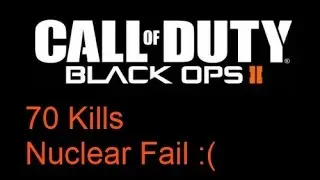 Black Ops 2 :: 70 Kills Nuclear Fail! :: MOABs in Advanced Warfare?