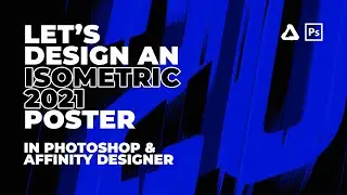 Let's Design An Isometric 2021 Poster in Affinity Designer & Photoshop | Tutorial