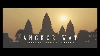 ANGKOR WAT TEMPLE IN CAMBODIA - CINEMATIC