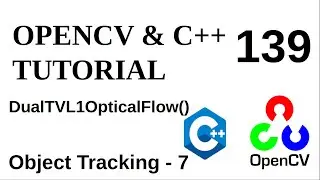 OPENCV & C++ TUTORIALS - 139 | Object Tracking - 7 | DualTVL1OpticalFlow()