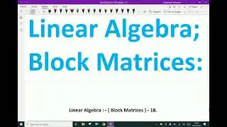 Linear Algebra : - ( Block Matrices ) - 18.