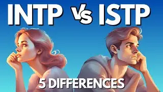 INTP vs ISTP - Unveiling the 5 Key Differences