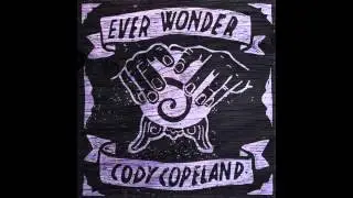 Cody Copeland - Ever Wonder - Acoustic Version